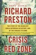 Crisis in the Red Zone: The Story of the Deadliest Ebola Outbreak in History, and of the Viruses to Come - Paperback