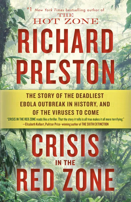Crisis in the Red Zone: The Story of the Deadliest Ebola Outbreak in History, and of the Viruses to Come - Paperback