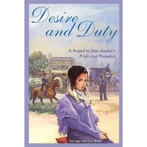 Desire and Duty: A Sequel to Jane Austen's Pride and Prejudice - Paperback