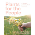 Plants for the People: A Modern Guide to Plant Medicine - Paperback