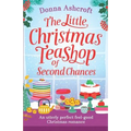 The Little Christmas Teashop of Second Chances: The perfect feel good Christmas romance - Paperback