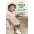 What Are You? The Unfolding Story of a 1943 Bi-ethnic Adoption - Hardcover
