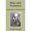 Man and Technics: A Contribution to a Philosophy of Life - Paperback