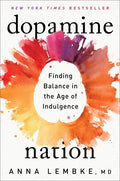 Dopamine Nation: Finding Balance in the Age of Indulgence - Hardcover