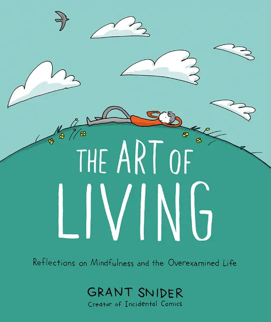 The Art of Living: Reflections on Mindfulness and the Overexamined Life - Hardcover