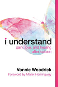 I Understand: Pain, Love, and Healing After Suicide - Paperback