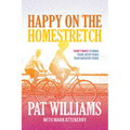 Happy on the Homestretch: Thirty Ways to Make Your Later Years Your Greater Years - Paperback