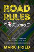Road Rules for Retirement: Set Your Destination Enjoy the Journey - Hardcover