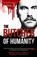 The Butcher of Humanity: The True Story of Carl Panzram a Product of Hatred and Vengeance - Paperback