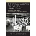 The African American Struggle for Library Equality: The Untold Story of the Julius Rosenwald Fund Library Program - Paperback