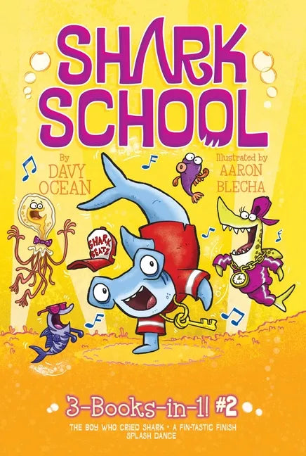 Shark School 3-Books-In-1! #2: The Boy Who Cried Shark; A Fin-Tastic Finish; Splash Dance - Paperback