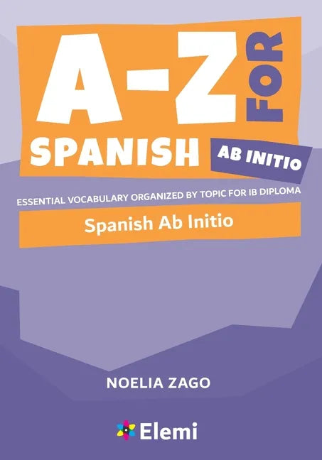 A-Z for Spanish Ab Initio: Essential vocabulary organized by topic for IB Diploma - Paperback
