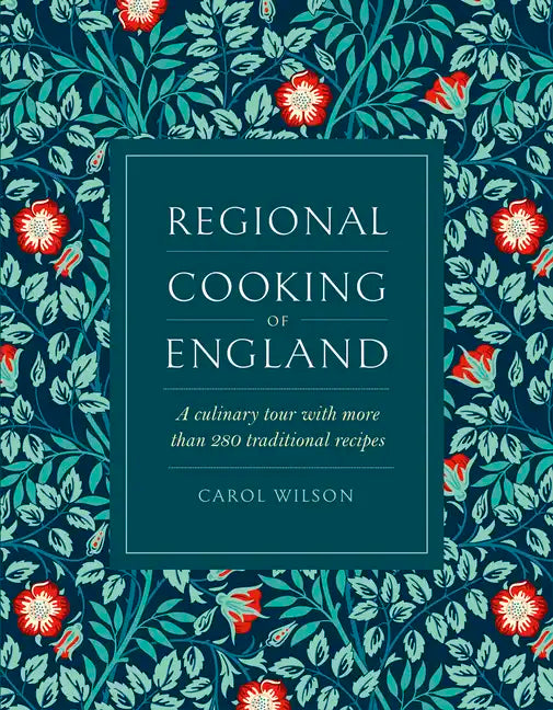 Regional Cooking of England: A Culinary Tour with More Than 280 Traditional Recipes - Hardcover