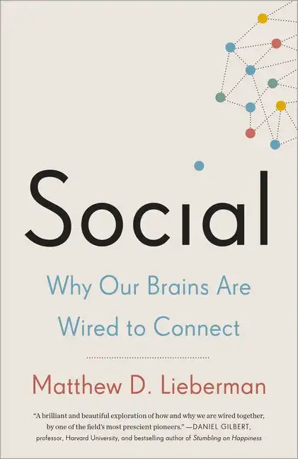 Social: Why Our Brains Are Wired to Connect - Paperback