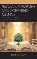Engaging Empathy and Activating Agency: Young Adult Literature as a Catalyst for Action - Paperback