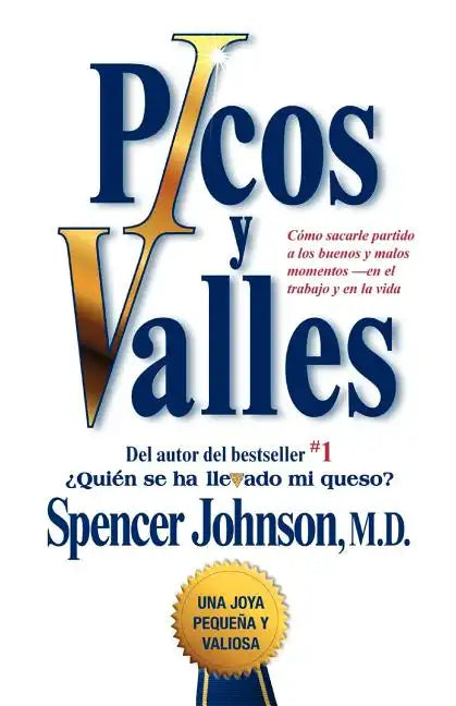 Picos Y Valles (Peaks and Valleys; Spanish Edition: Cómo Sacarle Partido a Los Buenos Y Malos Momentos - Paperback