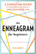 The Enneagram for Beginners: A Christian Guide to Understanding Your Type for a God-Centered Life - Paperback