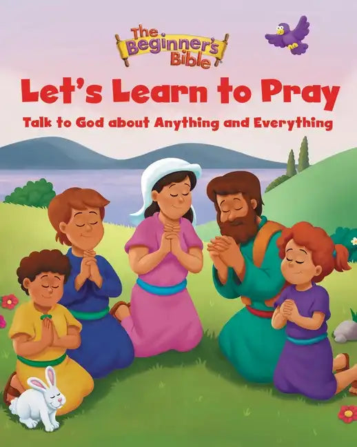 The Beginner's Bible Let's Learn to Pray: Talk to God about Anything and Everything - Hardcover