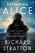 Defending Alice: A Novel of Love and Race in the Roaring Twenties - Paperback