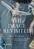 The Image Revisited: Luc Tuymans in Conversation with Hans de Wolf, T.J. Clark & Gottfried Böhm - Paperback