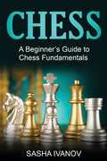 Chess: A Beginner's Guide to Chess Fundamentals - Paperback