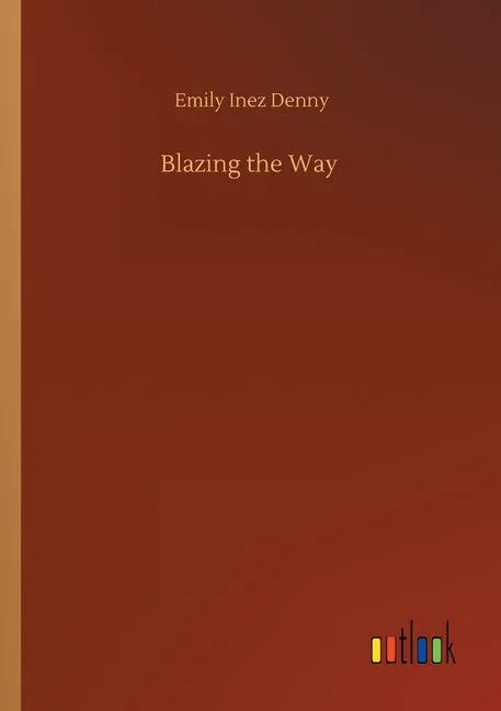 Blazing the Way - Paperback
