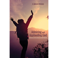 Admiring and Applauding God - Paperback