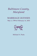 Baltimore County, Maryland: Marriage Licenses, May 1, 1798 to February 11, 1815 - Paperback