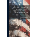The Destiny of America, With an Appendix: Who are the Japanese? - Hardcover
