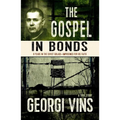 The Gospel in Bonds: 8 years in the Soviet Gulags--Imprisoned for his faith--a true story - Paperback