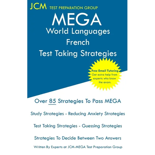 MEGA World Languages French - Test Taking Strategies: MEGA 039 Exam - Free Online Tutoring - New 2020 Edition - The latest strategies to pass your exa - Paperback