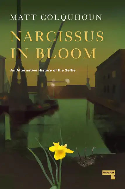 Narcissus in Bloom: An Alternative History of the Selfie - Paperback