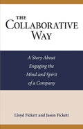 The Collaborative Way: A Story About Engaging the Mind and Spirit of a Company - Paperback
