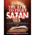 The Rite to Fight Satan: Memoirs of Fr Elias Vella one of the Pope's Top Ten Exorcist Priest's - Paperback