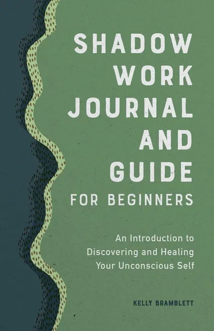 Shadow Work Journal and Guide for Beginners: An Introduction to Discovering and Healing Your Unconscious Self - Paperback