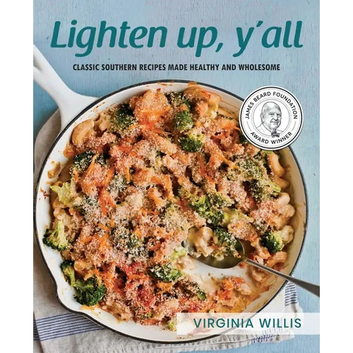Lighten Up, Y'all: Classic Southern Recipes Made Healthy and Wholesome - Paperback
