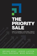 The Priority Sale: How to Connect Your Real Impact to Your Prospects' Top Priorities - Paperback