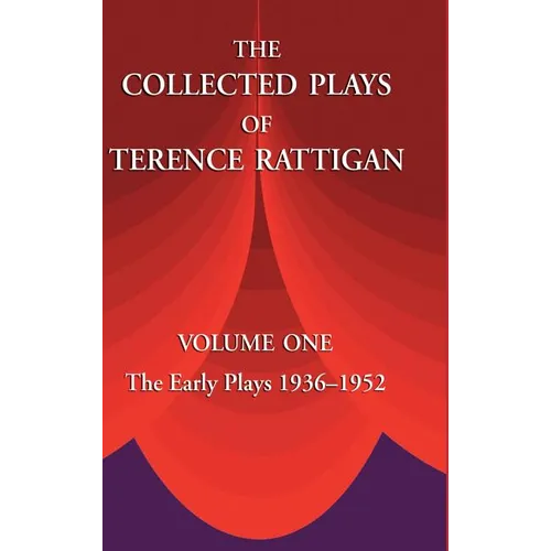 The Collected Plays of Terence Rattigan: Volume 1: The Early Plays 1936-1952 - Hardcover