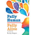 Fully Human / Fully Alive: A Human Model: A Human Model: A Human Model - Paperback