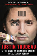 Justin Trudeau and The COVID-19 Biometric Vaccine Totalitarian Agenda - Paperback