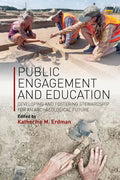 Public Engagement and Education: Developing and Fostering Stewardship for an Archaeological Future - Paperback