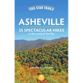 Five-Star Trails: Asheville: 35 Spectacular Hikes in the Land of the Sky - Paperback