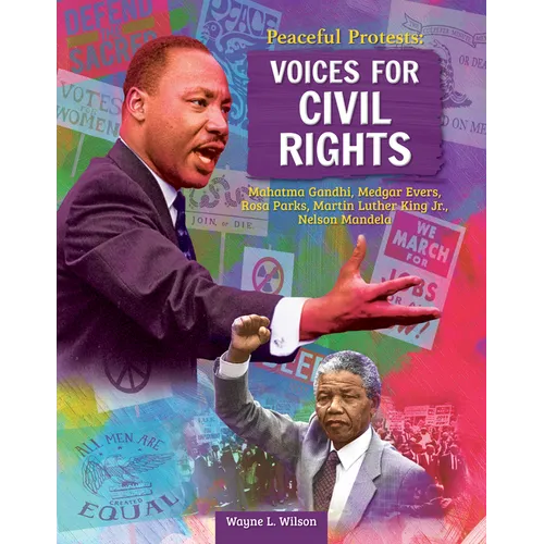Peaceful Protests: Voices for Civil Rights: Mahatma Gandhi, Medgar Evers, Rosa Parks, Martin Luther King Jr, Nelson Mandela - Paperback
