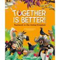 Together Is Better!: Teamwork in the Animal Kingdom - Hardcover