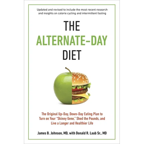 The Alternate-Day Diet Revised: The Original Up-Day, Down-Day Eating Plan to Turn on Your Skinny Gene, Shed the Pounds, and Live a Longer and Healthie - Paperback
