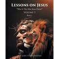 Lessons on Jesus: "Who Is This Man Jesus Christ?" - Paperback