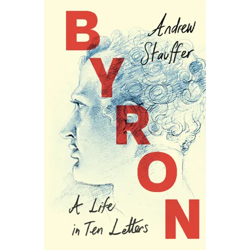 Byron: A Life in Ten Letters - Hardcover