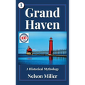 Grand Haven: A Historical Mythology - Paperback