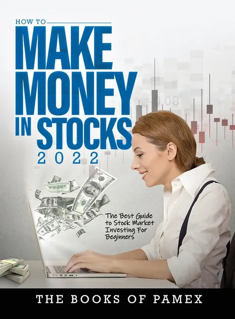 How to Make Money in Stocks 2022: The Best Guide to Stock Market Investing for Beginners - Hardcover