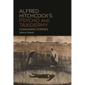 Alfred Hitchcock's Psycho and Taxidermy: Fashioning Corpses - Hardcover